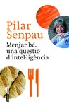 MENJAR BÉ, UNA QÜESTIÓ D'INTEL·LIGÈNCIA MENJAR BÉ, UNA QÜESTIÓ D'INTEL·LIGÈNCIA