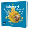 SUBMARÍ AL RESCAT! SUBMARÍ AL RESCAT!