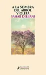 A LA SOMBRA DEL ARBOL VIOLETA A LA SOMBRA DEL ARBOL VIOLETA