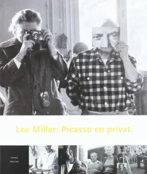 LEE MILLER: PICASSO EN PRIVAT (CATALÀ-ANGLÈS) LEE MILLER: PICASSO EN PRIVAT (CATALÀ-ANGLÈS)