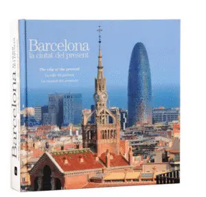BARCELONA. LA CIUTAT DEL PRESENT BARCELONA. LA CIUTAT DEL PRESENT