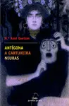 ANTIGONA. A CARTUXEIRA. NEURAS
