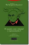 EL MUNDO COMO VOLUNTAD Y REPRESENTACIÓN I EL MUNDO COMO VOLUNTAD Y REPRESENTACIÓN I