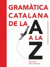 GRAMÀTICA CATALANA DE LA A A LA Z GRAMÀTICA CATALANA DE LA A A LA Z