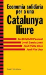 ECONOMIA SOLIDÀRIA PER A UNA CATALUNYA LLIURE ECONOMIA SOLIDÀRIA PER A UNA CATALUNYA LLIURE