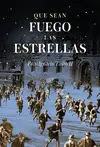 QUE SEAN FUEGO LAS ESTRELLAS QUE SEAN FUEGO LAS ESTRELLAS