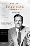 RICHARD P. FEYNMAN. LA FÍSICA DE LAS PALABRAS RICHARD P. FEYNMAN. LA FÍSICA DE LAS PALABRAS