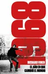 1968. EL AÑO EN QUE CAMBIO EL MUNDO 1968. EL AÑO EN QUE CAMBIO EL MUNDO