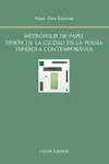 METRÓPOLIS DE PAPEL VISIÓN DE LA CIUDAD EN LA POESÍA METRÓPOLIS DE PAPEL VISIÓN DE LA CIUDAD EN LA POESÍA