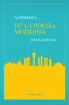 ANTOLOGÍA DE LA POESÍA MODERNA EN KAZAJSTÁN ANTOLOGÍA DE LA POESÍA MODERNA EN KAZAJSTÁN