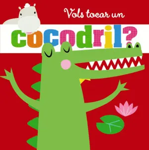 VOLS TOCAR UN COCODRIL?