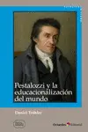 PESTALOZZI Y LA EDUCACIONALIZACIÓN PESTALOZZI Y LA EDUCACIONALIZACIÓN