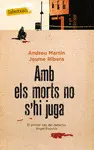 AMB ELS MORTS NO S'HI JUGA