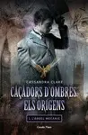 CAÇADORS D'OMBRES. ELS ORÍGENS I. L'ÀNGEL MECÀNIC CAÇADORS D'OMBRES. ELS ORÍGENS I. L'ÀNGEL MECÀNIC