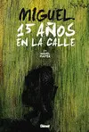 MIGUEL. 15 AÑOS EN LA CALLE 1