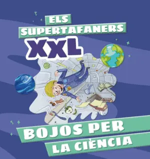 SUPERTAFANERS XXL, ELS. BOJOS PER LA CIENCIA SUPERTAFANERS XXL, ELS. BOJOS PER LA CIENCIA