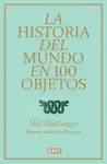 LA HISTORIA DEL MUNDO EN 100 OBJETOS LA HISTORIA DEL MUNDO EN 100 OBJETOS
