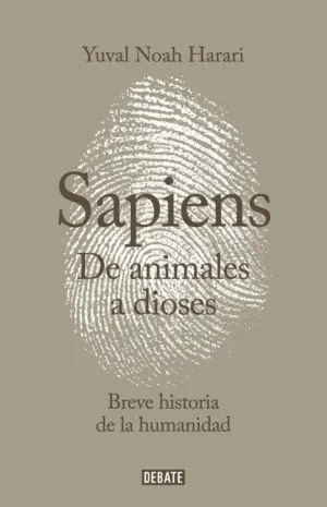 SAPIENS. DE ANIMALES A DIOSES SAPIENS. DE ANIMALES A DIOSES