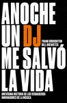 ANOCHE UN DJ SALVO MI VIDA ANOCHE UN DJ SALVO MI VIDA