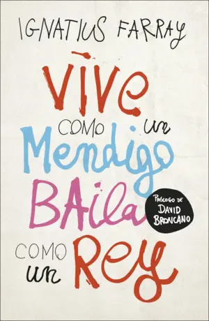 VIVE COMO UN MENDIGO, BAILA COMO UN REY VIVE COMO UN MENDIGO, BAILA COMO UN REY