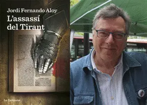DIÀLEG AMB JORDI FERNANDO ALOY A PROPÒSIT DE L'ASSASSÍ DEL TIRANT DIÀLEG AMB JORDI FERNANDO ALOY A PROPÒSIT DE L'ASSASSÍ DEL TIRANT