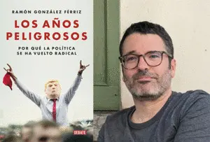 RAMON GONZÁLEZ FERRIZ PRESENTA LOS AÑOS PELIGROSOS RAMON GONZÁLEZ FERRIZ PRESENTA LOS AÑOS PELIGROSOS