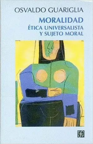MORALIDAD : ÉTICA UNIVERSALISTA Y SUJETO MORAL