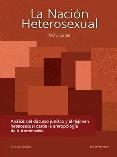 LA NACIÓN HETEROSEXUAL. ANÁLISIS DEL DISCURSO JURÍDICO LA NACIÓN HETEROSEXUAL. ANÁLISIS DEL DISCURSO JURÍDICO