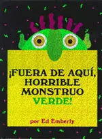 ¡FUERA DE AQUÍ, HORRIBLE MONSTRUO VERDE! ¡FUERA DE AQUÍ, HORRIBLE MONSTRUO VERDE!