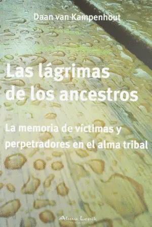 LAS LÁGRIMAS DE LOS ANCESTROS LAS LÁGRIMAS DE LOS ANCESTROS