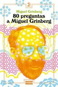 80 PREGUNTAS A MIGUEL GRINBERG 80 PREGUNTAS A MIGUEL GRINBERG