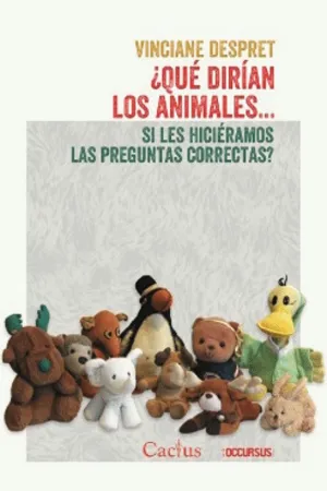 ¿QUÉ DIRÍAN LOS ANIMALES SI LES HICIÉRAMOS LAS PREGUNTAS CORRECTAS?