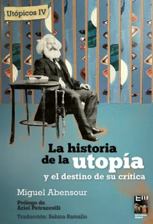 LA HISTORIA DE LA UTOPÍA Y EL DESTINO DE SU CRÍTICA