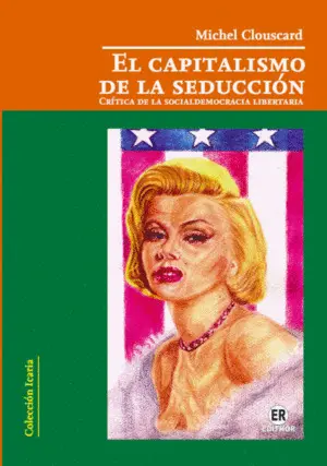 EL CAPITALISMO DE LA SEDUCCIÓN EL CAPITALISMO DE LA SEDUCCIÓN