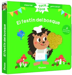 HISTORIAS PARA TOCAR. TOCA, TOCA. ¡EL FESTÍN DEL BOSQUE! LIBRO CON TEXTURAS PARA HISTORIAS PARA TOCAR. TOCA, TOCA. ¡EL FESTÍN DEL BOSQUE! LIBRO CON TEXTURAS PARA