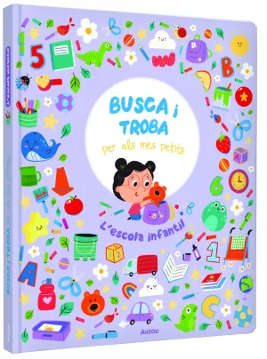 L'ESCOLA INFANTIL. BUSCA I TROBA PER ALS MES PETITS