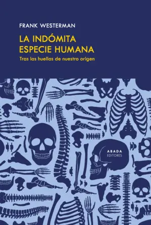 LA INDÓMITA ESPECIE HUMANA LA INDÓMITA ESPECIE HUMANA