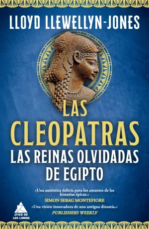 LAS CLEOPATRAS:LAS REINAS OLVIDADAS DE EGIPTO