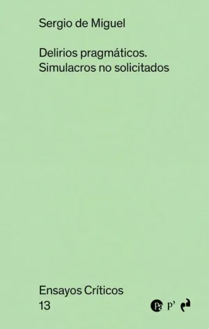 DELIRIOS PRAGMATICOS: SIMULACROS NO SOLICITADOS