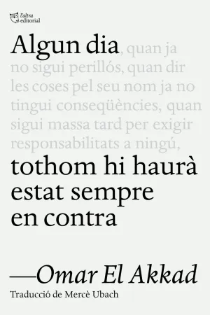 ALGUN DIA, TOTHOM HI HAURÀ ESTAT SEMPRE EN CONTRA