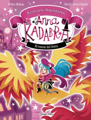 ANNA KADABRA. AVENTURES LLEGENDÀRIES 4. EL RESCAT DEL FÈNIX