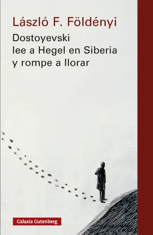 DOSTOYEVSKI LEE A HEGEL EN SIBERIA Y ROMPE A LLORAR- NOVA ED.