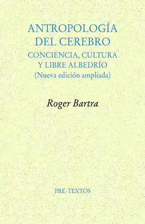 ANTROPOLOGIA DEL CEREBRO:CONCIENCIA, CULTURA Y LIBRE