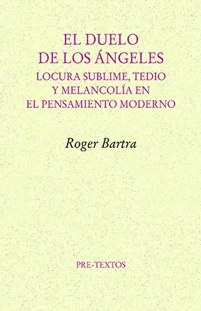 DUELO DE LOS ANGELES:LOCURA SUBLIME, TEDIO Y MELANCOLIA