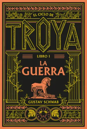 EL CICLO DE TROYA- LIBRO I LA GUERRA