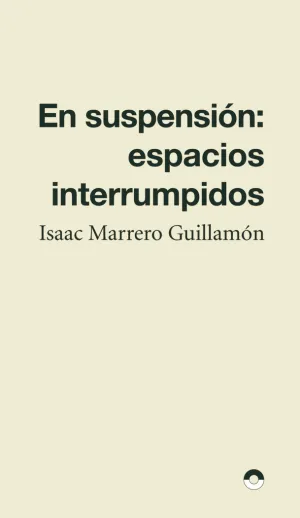 EN SUSPENSIÓN: ESPACIOS INTERRUMPIDOS