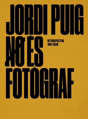 JORDI PUIG NO ÉS FOTÒGRAF, RETROSPECTIVA 1991-2025