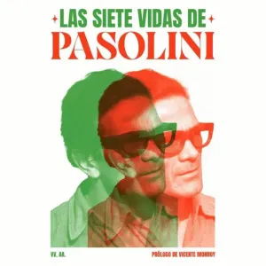 LAS SIETE VIDAS DE PASOLINI